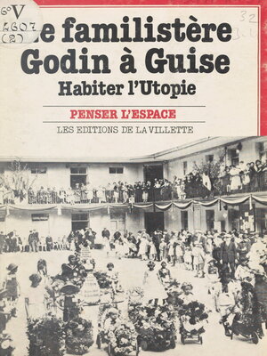 cover image of Le familistère Godin à Guise